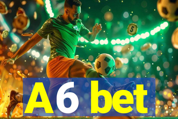 A6 bet